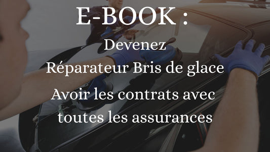 BIENTOT DISPONIBLE : Ebook devenez réparateur bris de glace
